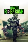 How to Rob a Bank